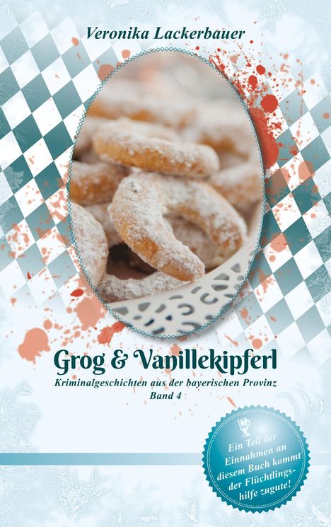 Veronika Lackerbauer: Grog &amp; Vanillekipferl, Buch