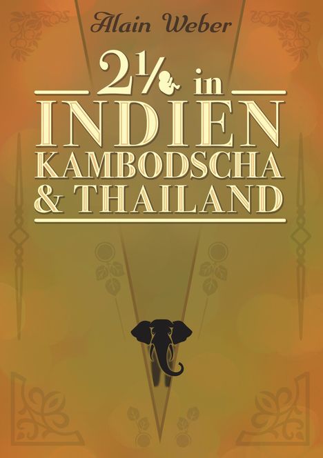Alain Weber: Zweieinhalb in Indien, Kambodscha und Thailand, Buch