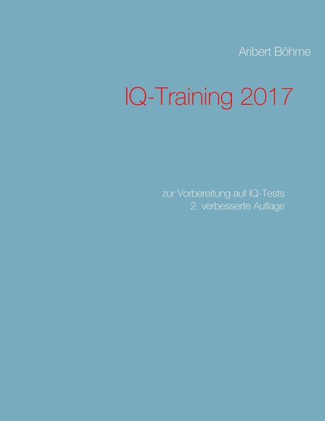 Aribert Böhme: IQ-Training 2017, Buch