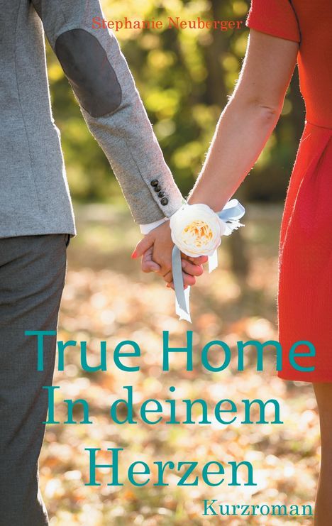 Stephanie Neuberger: Neuberger, S: True Home - In deinem Herzen, Buch