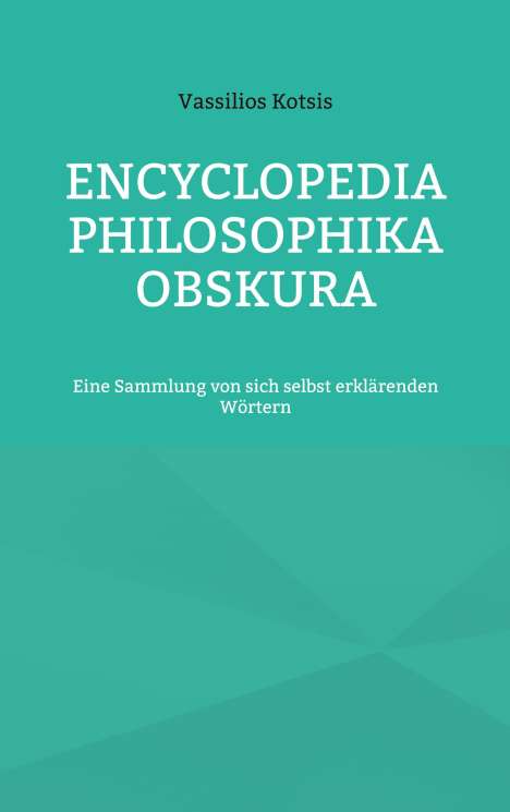 Vassilios Kotsis: Encyclopedia Philosophika Obskura, Buch