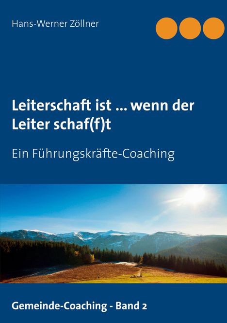 Hans-Werner Zöllner: Leiterschaft ist ... wenn der Leiter schaf(f)t, Buch