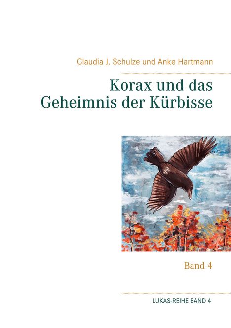 Claudia J. Schulze: Korax und das Geheimnis der Kürbisse, Buch