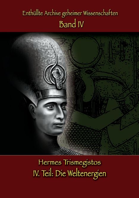 Hermes Trismegistos: Enthüllte Archive geheimer Wissenschaften: IV. Teil, Buch