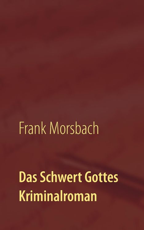 Frank Morsbach: Das Schwert Gottes, Buch