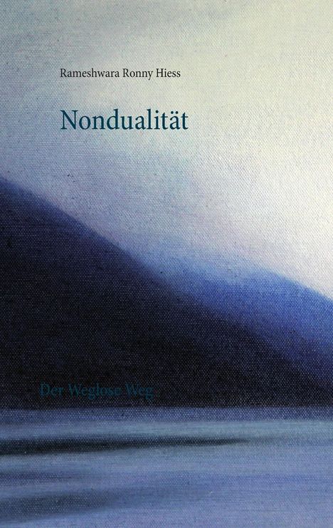 Rameshwara Ronny Hiess: Nondualität, Buch