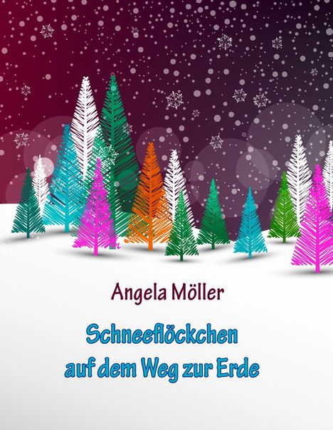 Angela Möller: Schneeflöckchen auf dem Weg zur Erde, Buch