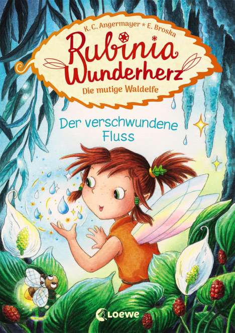 Karen Christine Angermayer: Rubinia Wunderherz, die mutige Waldelfe - Der verschwundene Fluss, Buch