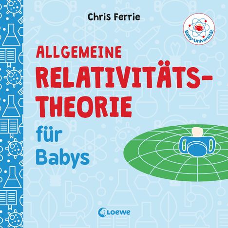 Chris Ferrie: Baby-Universität - Allgemeine Relativitätstheorie für Babys, Buch