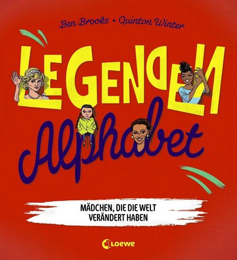 Ben Brooks: Legenden-Alphabet - Mädchen, die die Welt verändert haben, Buch