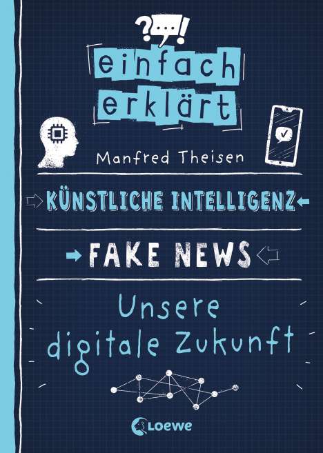 Manfred Theisen: Einfach erklärt - Künstliche Intelligenz - Fake News - Unsere digitale Zukunft, Buch