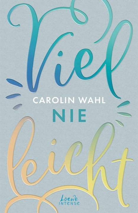 Carolin Wahl: Vielleicht nie (Vielleicht-Trilogie - Band 2), Buch