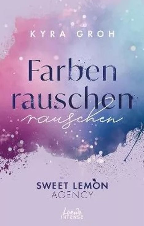 Kyra Groh: Farbenrauschen (Sweet Lemon Agency, Band 2), Buch