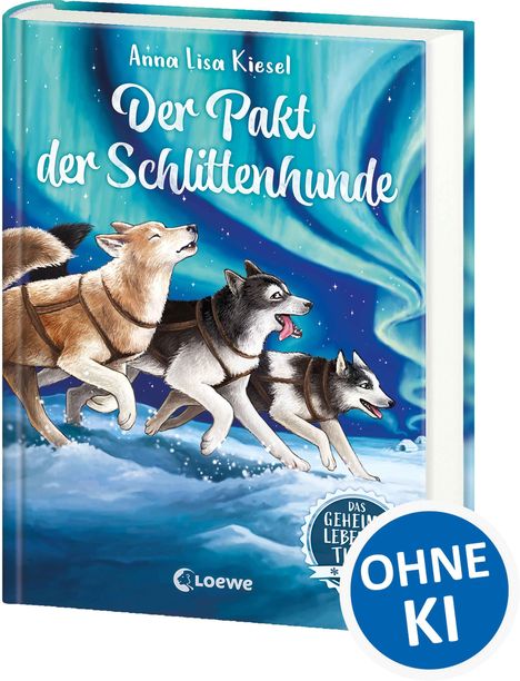 Text: "Anna Lisa Kiesel. Der Pakt der Schlittenhunde. Das geheime Leben der Tiere. OHNE KI." Illustration: Huskys vor Polarlichtern.