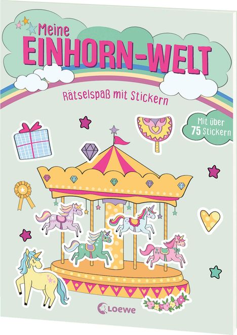 "Meine Einhorn-Welt: Rätselspaß mit Stickern, mit über 75 Stickern." Ein Karussell mit Einhörnern und bunten Aufklebern.