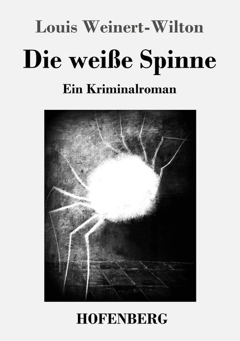 Louis Weinert-Wilton: Die weiße Spinne, Buch