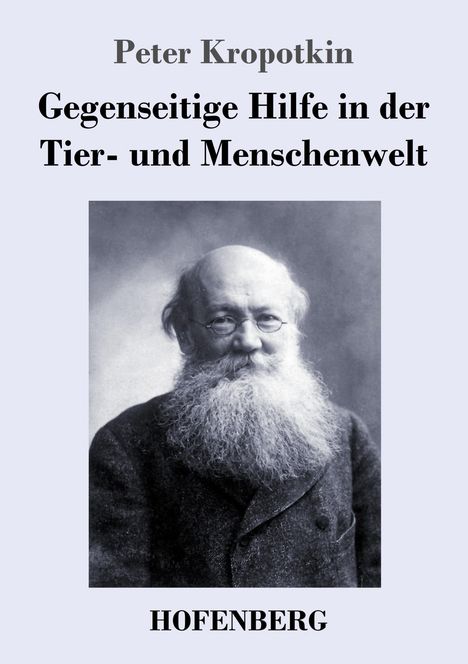 Peter Kropotkin: Gegenseitige Hilfe in der Tier- und Menschenwelt, Buch