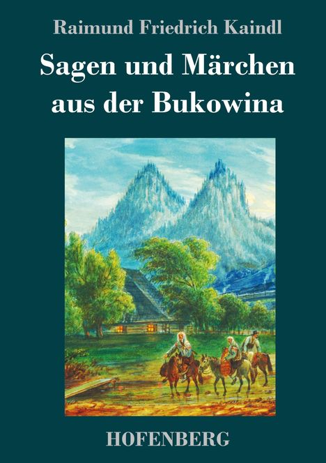 Raimund Friedrich Kaindl: Sagen und Märchen aus der Bukowina, Buch