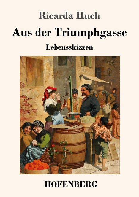 Ricarda Huch: Aus der Triumphgasse, Buch