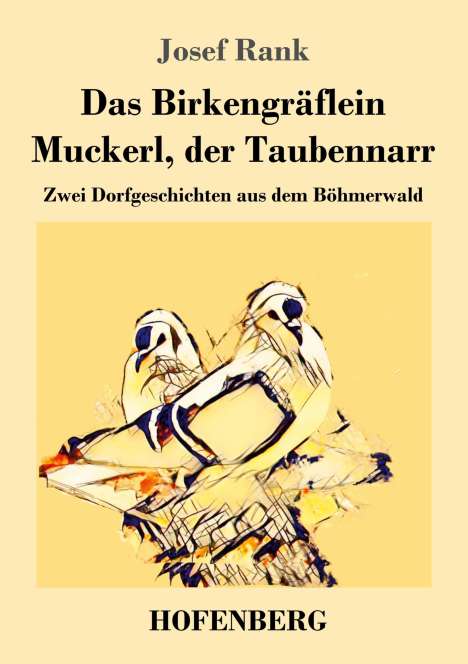 Josef Rank: Das Birkengräflein / Muckerl, der Taubennarr, Buch