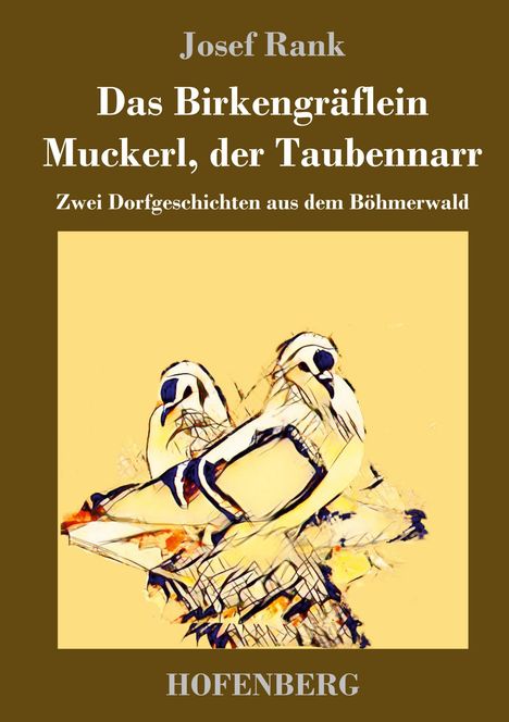Josef Rank: Das Birkengräflein / Muckerl, der Taubennarr, Buch