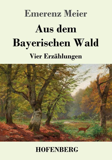 Emerenz Meier: Aus dem Bayerischen Wald, Buch