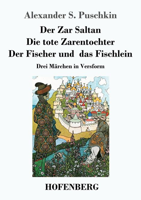 Alexander S. Puschkin: Der Zar Saltan / Die tote Zarentochter / Der Fischer und das Fischlein, Buch