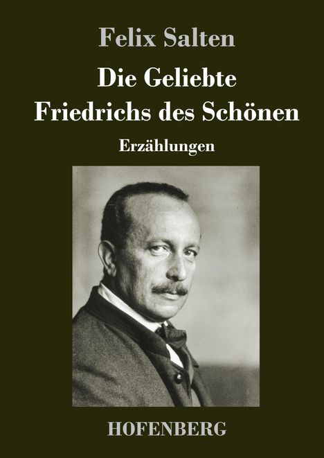 Felix Salten: Die Geliebte Friedrichs des Schönen, Buch