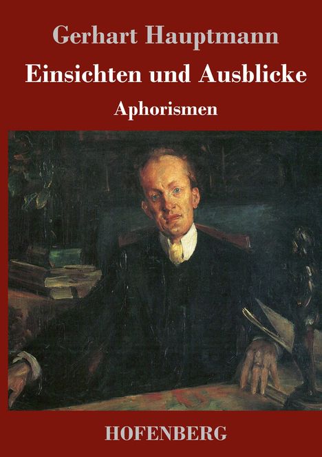 Gerhart Hauptmann: Einsichten und Ausblicke, Buch