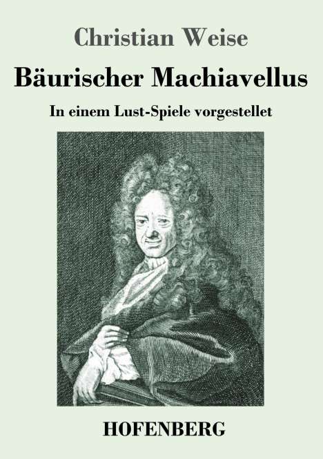 Christian Weise: Bäurischer Machiavellus, Buch