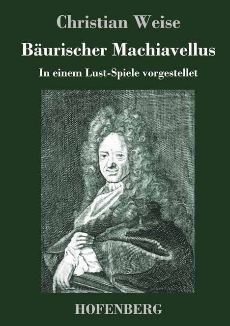 Christian Weise: Bäurischer Machiavellus, Buch