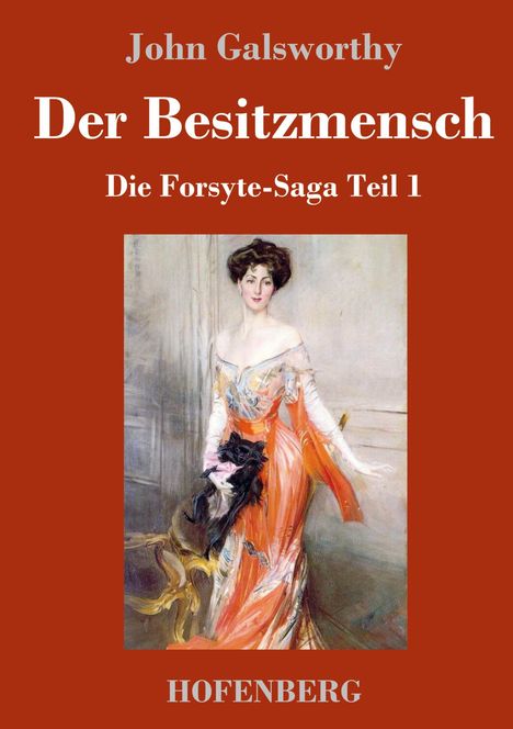 „John Galsworthy, Der Besitzmensch, Die Forsyte-Saga Teil 1, HOFENBERG.“ Illustration einer elegant gekleideten Dame.