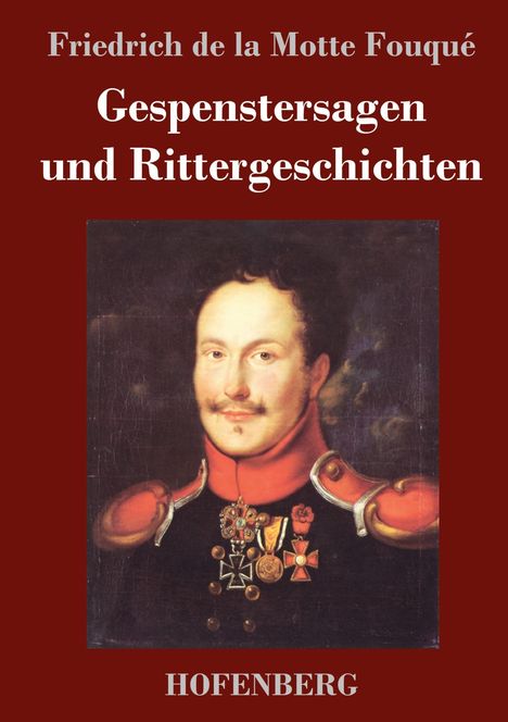 Friedrich de la Motte Fouqué: Gespenstersagen und Rittergeschichten, Buch