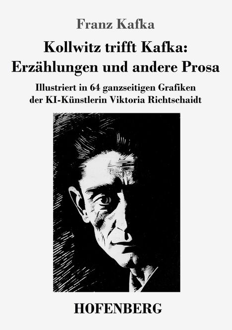 Franz Kafka: Kollwitz trifft Kafka: Erzählungen und andere Prosa, Buch