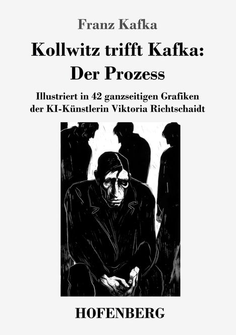 Franz Kafka: Kollwitz trifft Kafka: Der Prozess, Buch