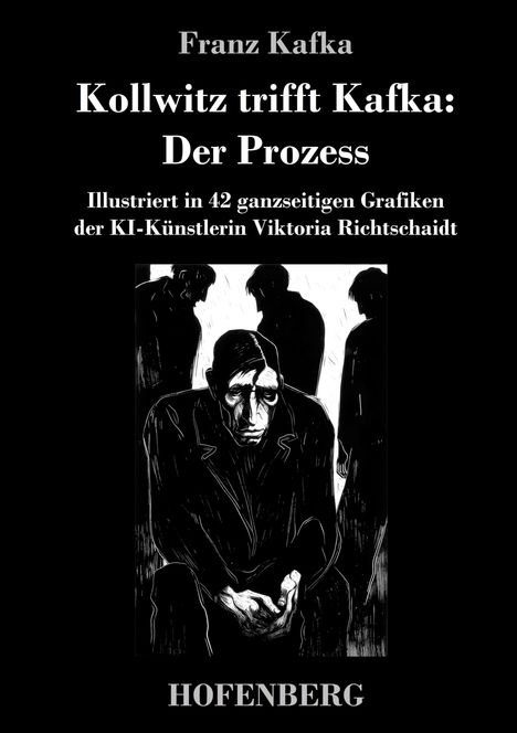 Franz Kafka: Kollwitz trifft Kafka: Der Prozess, Buch