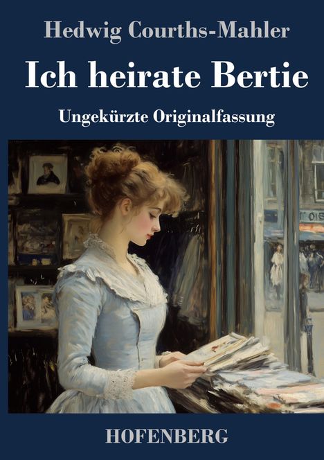 Hedwig Courths-Mahler: Ich heirate Bertie, Buch