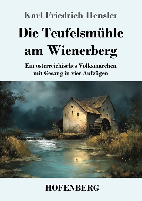 Karl Friedrich Hensler: Die Teufelsmühle am Wienerberg, Buch