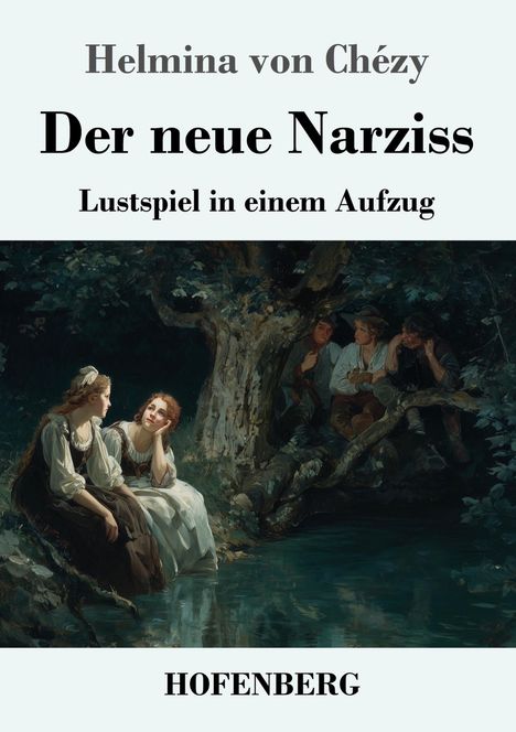 Helmina von Chézy: Der neue Narziss, Buch