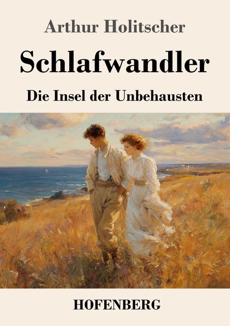 Arthur Holitscher: Schlafwandler, Die Insel der Unbehausten, HOFENBERG. Illustration: Paar spaziert auf Wiese am Meer.