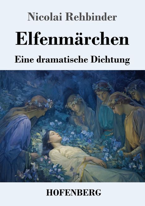 „Nicolai Rehbinder, Elfenmärchen, Eine dramatische Dichtung, HOFENBERG.“ Eine Illustration von Elfen umgibt eine liegende Figur.