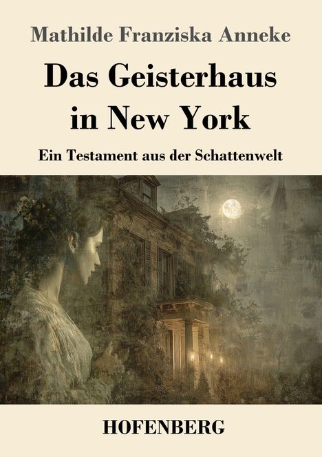 Buchtitel: "Das Geisterhaus in New York". Dunkle, gespenstische Illustration mit einem alten Haus und Mondlicht.