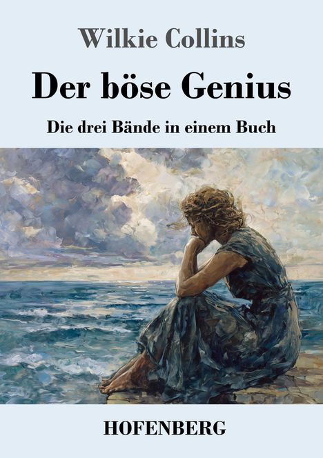 „Der böse Genius: Die drei Bände in einem Buch“. Eine Frau sitzt nachdenklich am Meer.