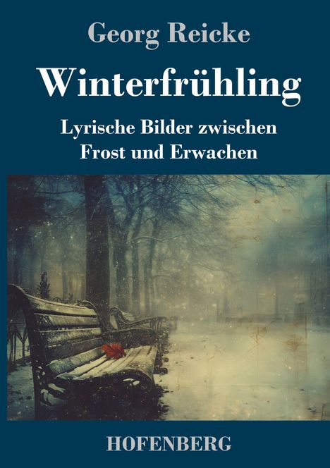 Text: "Georg Reicke, Winterfrühling, Lyrische Bilder zwischen Frost und Erwachen, HOFENBERG." Eine verschneite Parkszene.