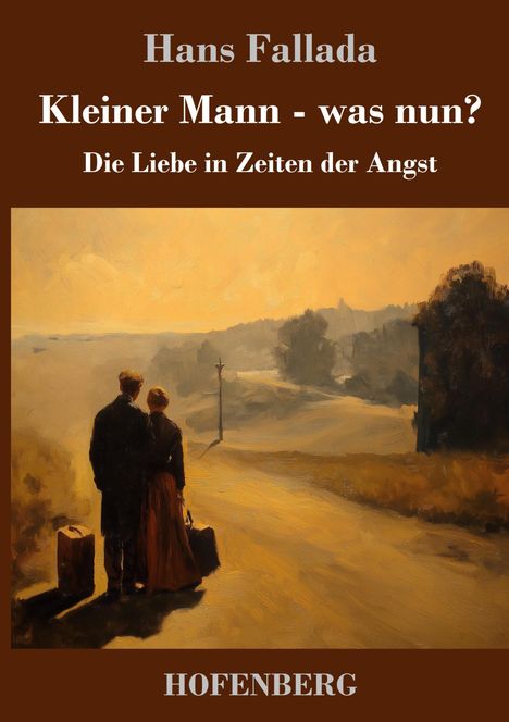 Text: "Hans Fallada, Kleiner Mann - was nun?, Die Liebe in Zeiten der Angst, HOFENBERG." 
Illustration: Ein Paar blickt in eine weite Landschaft.