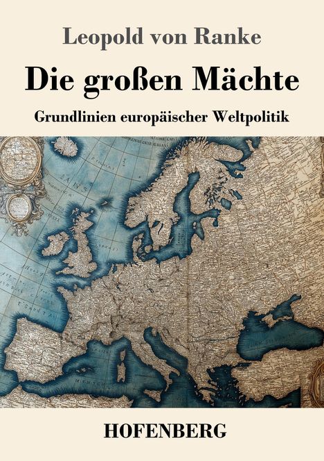 Text: "Leopold von Ranke. Die großen Mächte. Grundlinien europäischer Weltpolitik. HOFENBERG." Alte Europakarte im Hintergrund.
