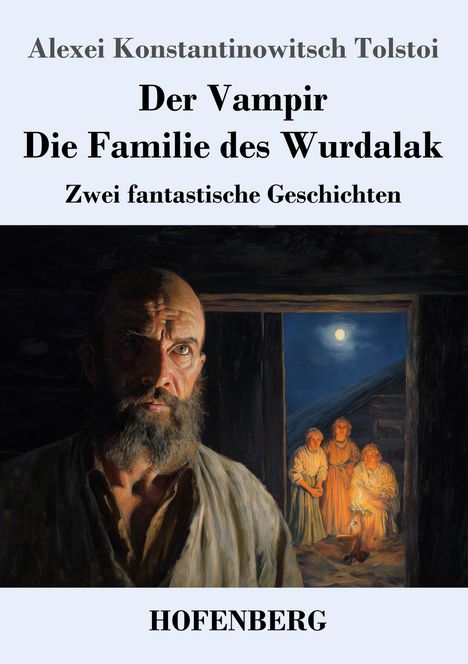 "Der Vampir. Die Familie des Wurdalak. Zwei fantastische Geschichten. HOFENBERG." Ein Mann, Mondnacht, Familie im Türrahmen.