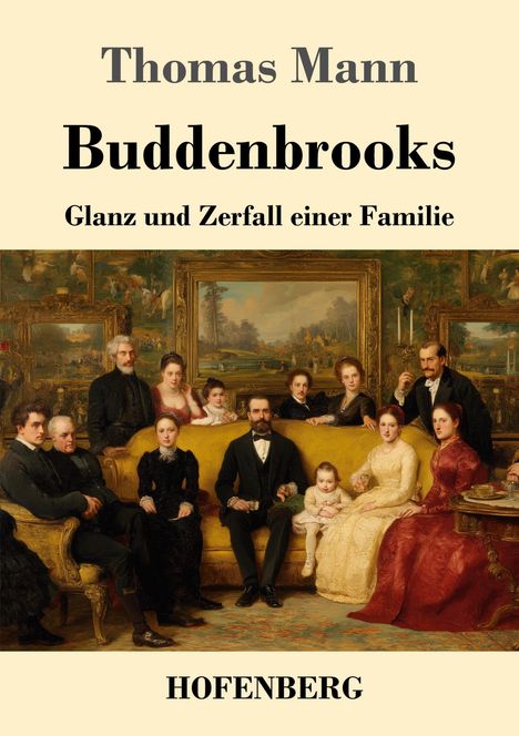"Thomas Mann, Buddenbrooks, Glanz und Zerfall einer Familie, HOFENBERG. Eine klassische Familienillustration."
