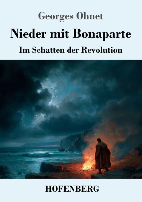 Buchtitel "Nieder mit Bonaparte" von Georges Ohnet. Illustration: Person steht im roten Feuerschein am stürmischen Meer.