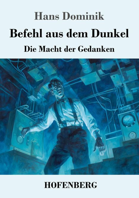 Titel: "Befehl aus dem Dunkel". Untertitel: "Die Macht der Gedanken". Ein Mann in einem dunklen, technischen Raum.